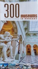 300 museums in Hungary and Exhibition Spaces