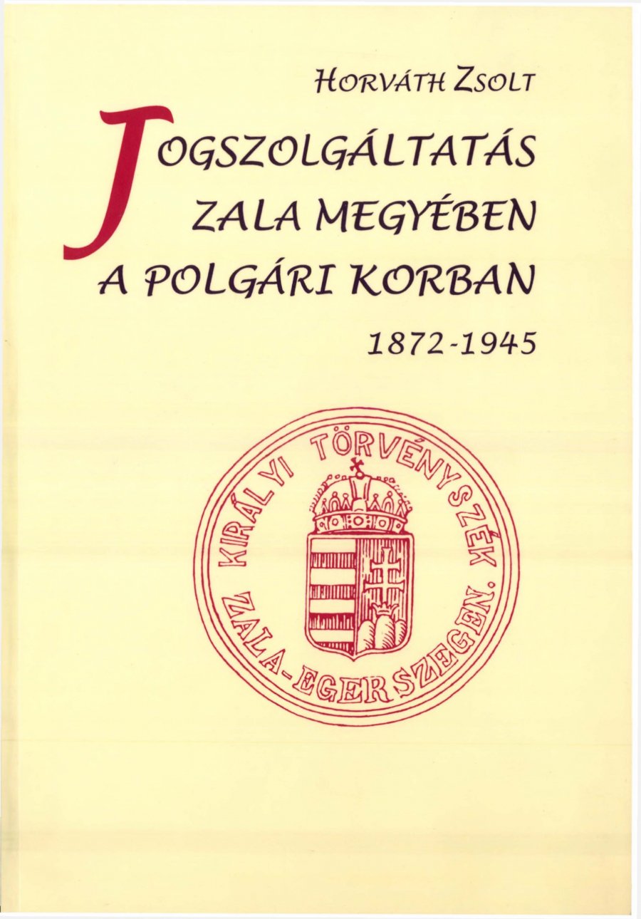 Jogszolgáltatás Zala megyében a polgári korban (1872 - 1945)