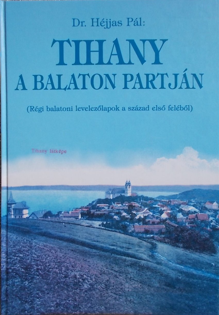 Tihany a Balaton partján (Régi balatoni levelezőlapok a század első felében)