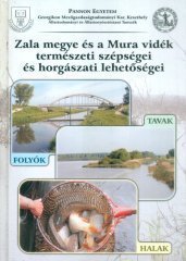 Zala megye és a Mura vidék természeti szépségei és horgászati lehetőségei