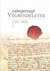 Zalaegerszegi végrendeletek 1701-1826 I.